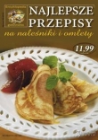 Najlepsze przepisy na naleśniki i omlety. Encyklopedia gotowania 05/2014