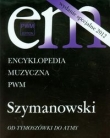 Encyklopedia muzyczna. Szymanowski. Od Tymoszówki do Atmy