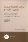 Etyka chrześcijańska - między tradycją a współczesnością