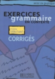 Exercices de grammaire en contexte - niveau débutant - corrigés