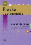 Fizyka i astronomia Repetytorium dla maturzystów i kandydatów na wyższe uczelnie z płytą CD