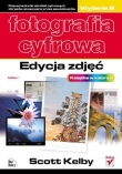 Fotografia cyfrowa. Edycja zdjęć. Wydanie III