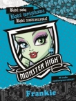 Monster High. Bądź sobą! Bądź wyjątkowa! Bądź potworna! Frankie