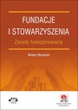 Fundacje i stowarzyszenia - zasady funkcjonowania (z suplementem elektronicznym)