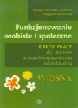 Funkcjonowanie osobiste i społeczne Karty pracy dla uczniów z niepełnosprawnością intelektualną Wiosna