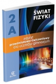 Świat fizyki. Gimnazjum, część 2A. Fizyka. Zeszyt przedmiotowo-ćwiczeniowy