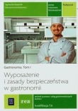 Gastronomia t.1 Wyposażenie i zasady bezpieczeństwa w gastronomii Podręcznik