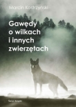 Gawędy o wilkach i innych zwierzętach