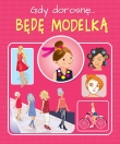 Gdy dorosnę… Będę modelką