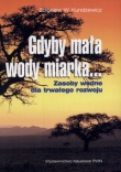 Gdyby mała wody miarka...   Zasoby wodne dla trwałego rozwoju