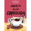 Gdybym była czekoladą