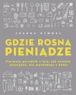 Gdzie rosną pieniądze. Pierwszy poradnik o tym, jak znaleźć pieniądze, nie wychodząc z domu