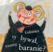 Gdzieżeś ty bywał czarny baranie