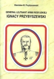 Generał Lejtnant Armii Rosyjskiej Ignacy Przybyszewski