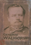 Generał Waligórski Inżynier i żołnierz