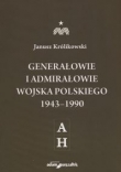 Generałowie i admirałowie Wojska Polskiego 1943-1990 A-H