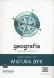 Matura 2016. Vademecum GEOGRAFIA Zakres Rozszerzony 