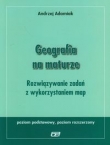 Geografia na maturze Rozwiązywanie zadań z wykorzystaniem map