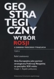 Geostrategiczny wybór Rosji u zarania trzeciego tysiąclecia Tom 2