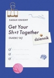 Get Your Sh*t Together