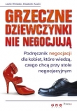 Grzeczne dziewczynki nie negocjują. Podręcznik negocjacji dla kobiet, które wiedzą, czego chcą przy stole negocjacyjnym