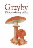 Grzyby. Kieszonkowy atlas