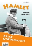 Hamlet w stanie spoczynku. Rzecz o Skolimowie