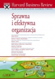 Harvard Business Review. Sprawna i efektywna organizacja