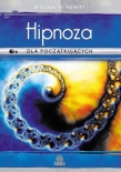 Hipnoza dla początkujących. Sięgnij do nowych poziomów świadomości