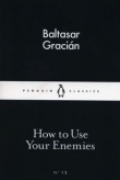 How to Use Your Enemies