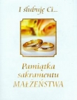 I ślubuję Ci Pamiątka sakramentu małżeństwa