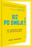 Idź po swoje! Jak przekonać innych, że jesteś najlepszy