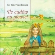 Ile cudów w głowie + CD