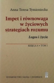 Impet i równowaga w życiowych strategiach rozumu Logos i życie Księga 4 t.1