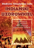 Indiański uzdrowiciel. Wprowadzenie do starożytnej sztuki uzdrawiania Indian Ameryki Północnej