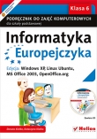 Informatyka Europejczyka. Podręcznik do zajęć komputerowych dla szkoły podstawowej, kl. 6. Edycja: Windows XP, Linux Ubuntu, MS Office 2003, OpenOffice.org (Wydanie II)