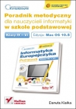Informatyka Europejczyka. Poradnik metodyczny dla nauczycieli informatyki w szkole podstawowej, kl. IV-VI. Edycja: Mac OS 10.5. Wydanie III