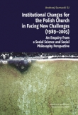 Institutional Changes for the Polisch Church in Facing New Challenges (1989-2005)