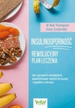 Insulinooporność Rewolucyjny plan leczenia. Jak usprawnić metabolizm, wyeliminować otyłość brzuszną i zapobiec cukrzycy