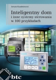 Inteligentny dom i inne systemy sterowania w 100 przykładach