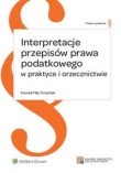 Interpretacje przepisów prawa podatkowego w praktyce i orzecznictwie