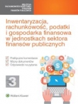 Inwentaryzacja, rachunkowość, podatki i gospodarka finansowa w jednostkach sektora finansów publicznych