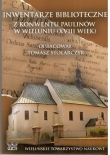 INWENTARZE BIBLIOTECZNE Z KONWENTU PAULINÓW W WIELUNIU XVIII WIEK