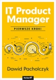 IT Product Manager. Pierwsze kroki