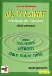Ja, ty i świat. Klasa 1, szkoła podstawowa, część 1. Poradnik metodyczny.