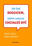Jak być rodzicem, jakim zawsze chciałeś być. Książka + płyta Audio z ćwiczeniami