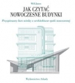 Jak czytać nowoczesne budynki Przyspieszony kurs wiedzy o architekturze epoki nowoczesnej