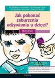 Jak pokonać zaburzenia odżywiania u dzieci?