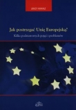 Jak postrzegać Unię Europejską?