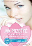 Jak przeżyć zespół napięcia przedmiesiączkowego (PMS). Poradnik przetrwania dla kobiet i mężczyzn